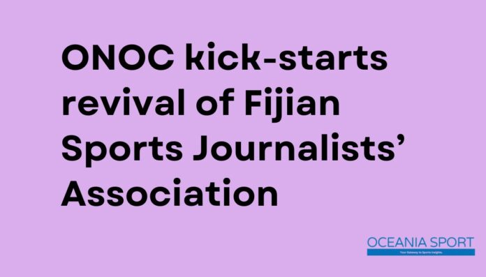 ONOC kick-starts revival of Fijian Sports Journalists’ Association